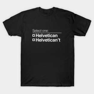 Helvetican Helvetican't T-Shirt